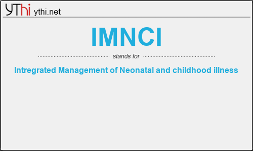 What does IMNCI mean? What is the full form of IMNCI?