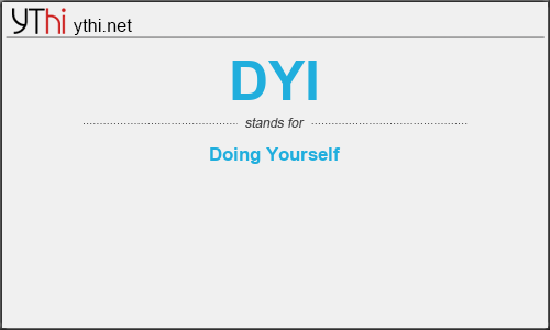 What does DYI mean? What is the full form of DYI?
