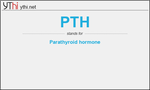 What does PTH mean? What is the full form of PTH?