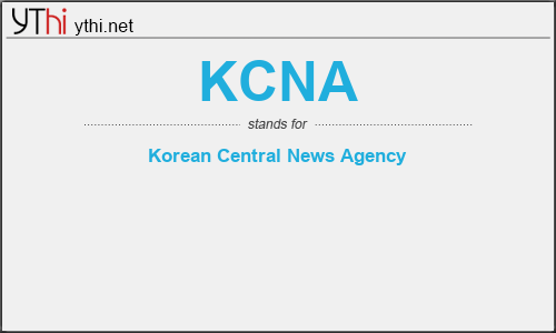 What does KCNA mean? What is the full form of KCNA?