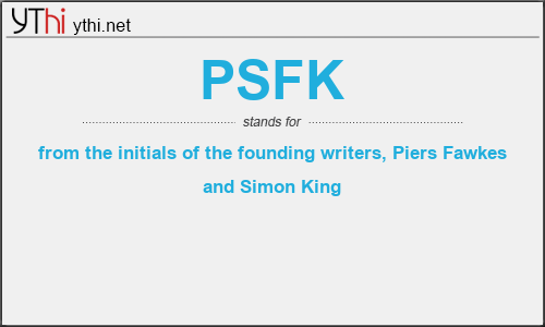 What does PSFK mean? What is the full form of PSFK?