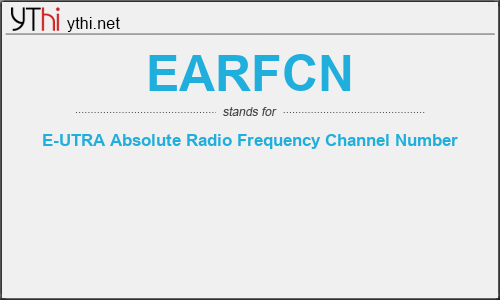 What does EARFCN mean? What is the full form of EARFCN?