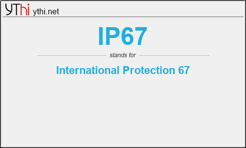What does IP67 mean? What is the full form of IP67?