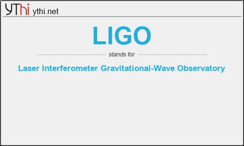 What does LIGO mean? What is the full form of LIGO?