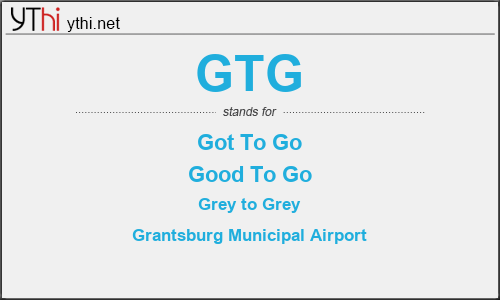 What does GTG mean? What is the full form of GTG?