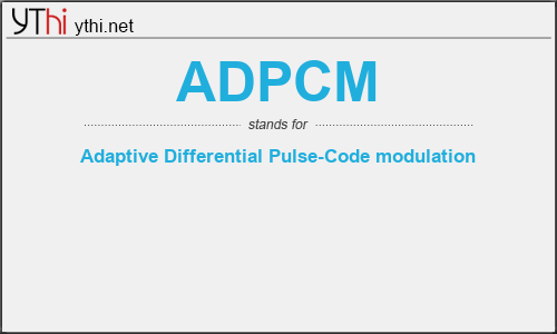 What does ADPCM mean? What is the full form of ADPCM?