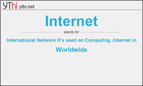 What does INTERNET mean? What is the full form of INTERNET?