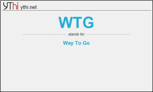 What does WTG mean? What is the full form of WTG?