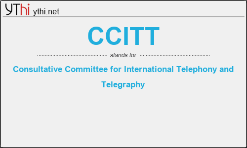 What does CCITT mean? What is the full form of CCITT?