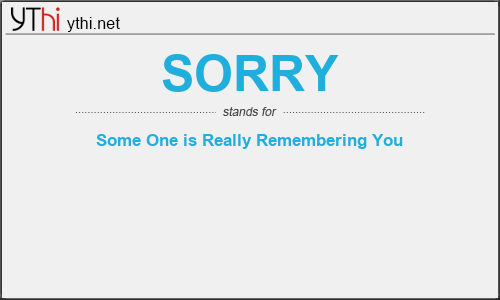 What does SORRY mean? What is the full form of SORRY?