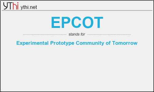 What does EPCOT mean? What is the full form of EPCOT?