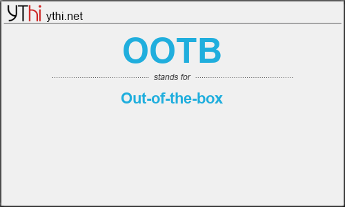 What does OOTB mean? What is the full form of OOTB?