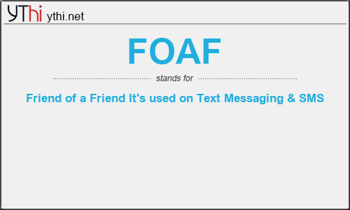 What does FOAF mean? What is the full form of FOAF?