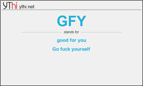 What does GFY mean? What is the full form of GFY?