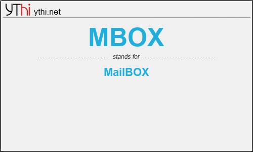 What does MBOX mean? What is the full form of MBOX?