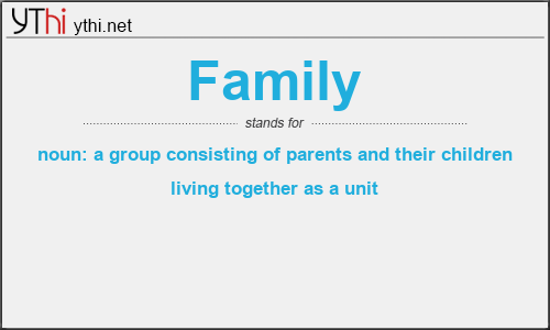 What does FAMILY mean? What is the full form of FAMILY?