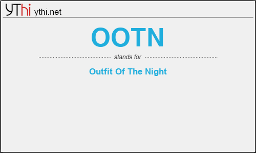 What does OOTN mean? What is the full form of OOTN?