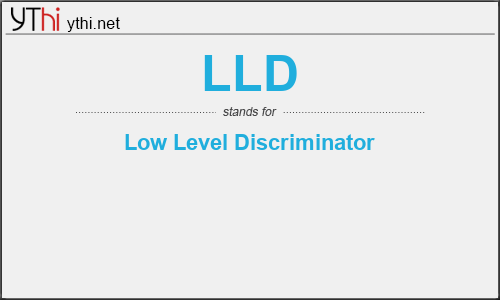 What does LLD mean? What is the full form of LLD?