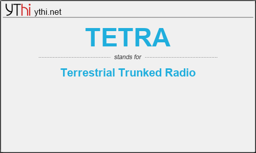 What does TETRA mean? What is the full form of TETRA?