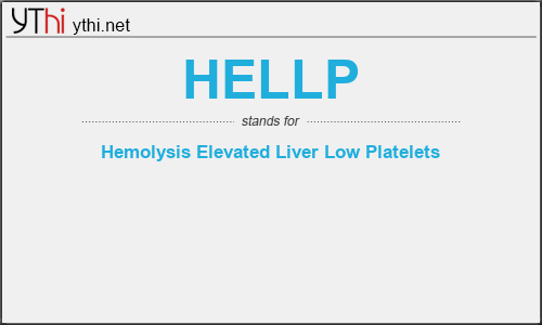 What does HELLP mean? What is the full form of HELLP?