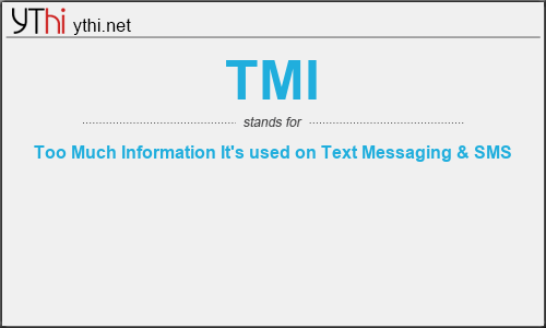 What does TMI mean? What is the full form of TMI?