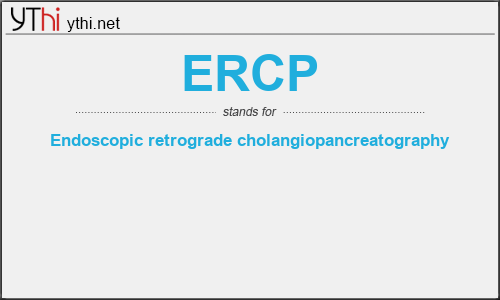 What does ERCP mean? What is the full form of ERCP?