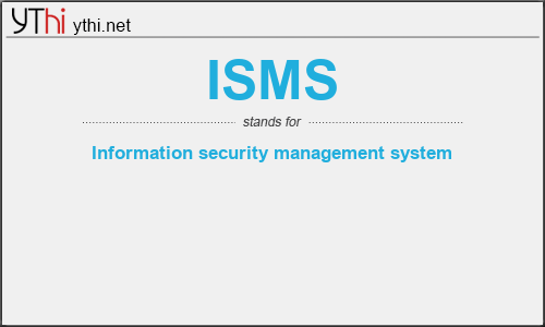 What does ISMS mean? What is the full form of ISMS?