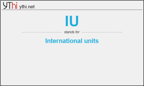 What does IU mean? What is the full form of IU?