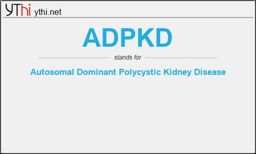 What does ADPKD mean? What is the full form of ADPKD?