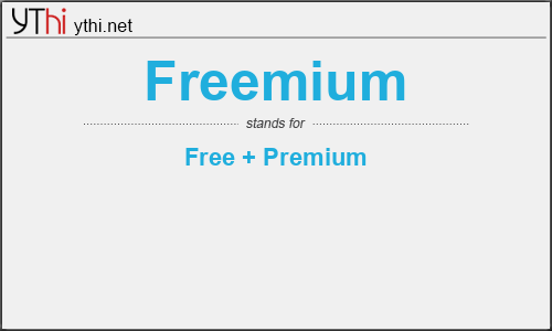 What does FREEMIUM mean? What is the full form of FREEMIUM?
