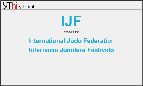 What does IJF mean? What is the full form of IJF?