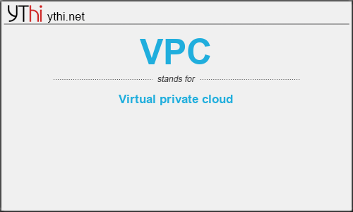 What does VPC mean? What is the full form of VPC?