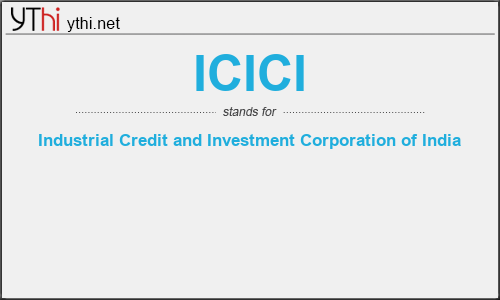 What does ICICI mean? What is the full form of ICICI?