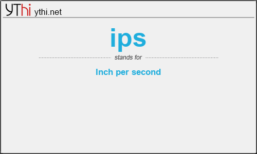 What does IPS mean? What is the full form of IPS?