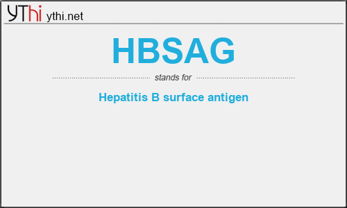 What does HBSAG mean? What is the full form of HBSAG?