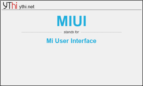 What does MIUI mean? What is the full form of MIUI?