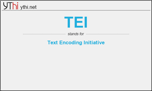 What does TEI mean? What is the full form of TEI?