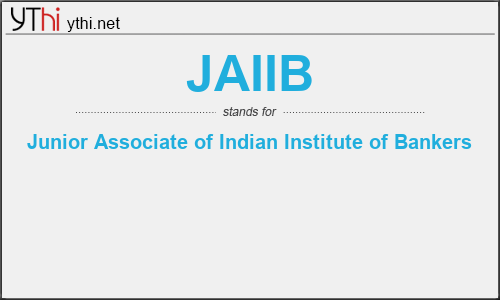 What does JAIIB mean? What is the full form of JAIIB?