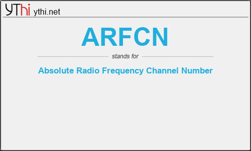 What does ARFCN mean? What is the full form of ARFCN?