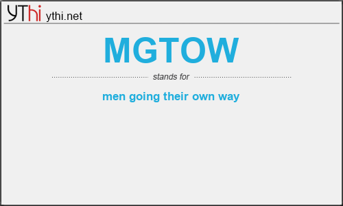 What does MGTOW mean? What is the full form of MGTOW?