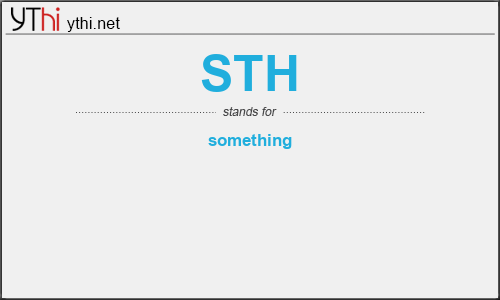 What does STH mean? What is the full form of STH?