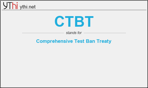 What does CTBT mean? What is the full form of CTBT?