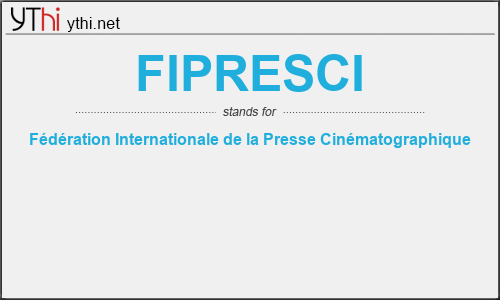 What does FIPRESCI mean? What is the full form of FIPRESCI?