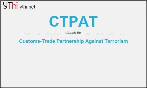 What does CTPAT mean? What is the full form of CTPAT?