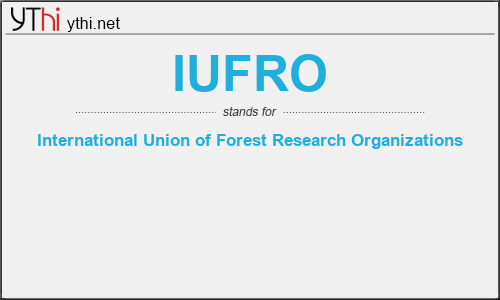 What does IUFRO mean? What is the full form of IUFRO?