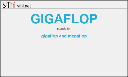 What does GIGAFLOP mean? What is the full form of GIGAFLOP?