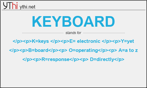 What does KEYBOARD mean? What is the full form of KEYBOARD?