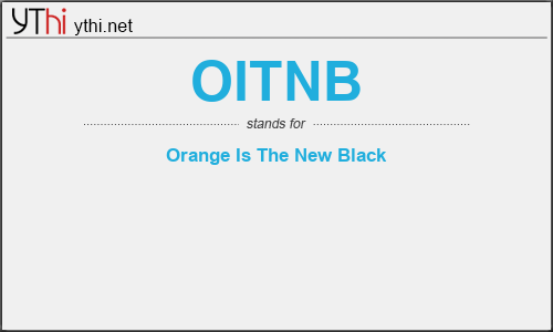 What does OITNB mean? What is the full form of OITNB?