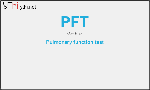 What does PFT mean? What is the full form of PFT?