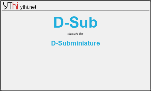 What does D-SUB mean? What is the full form of D-SUB?